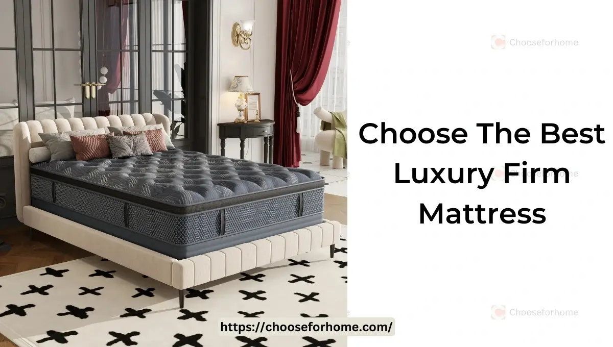 choose the best luxury firm mattress