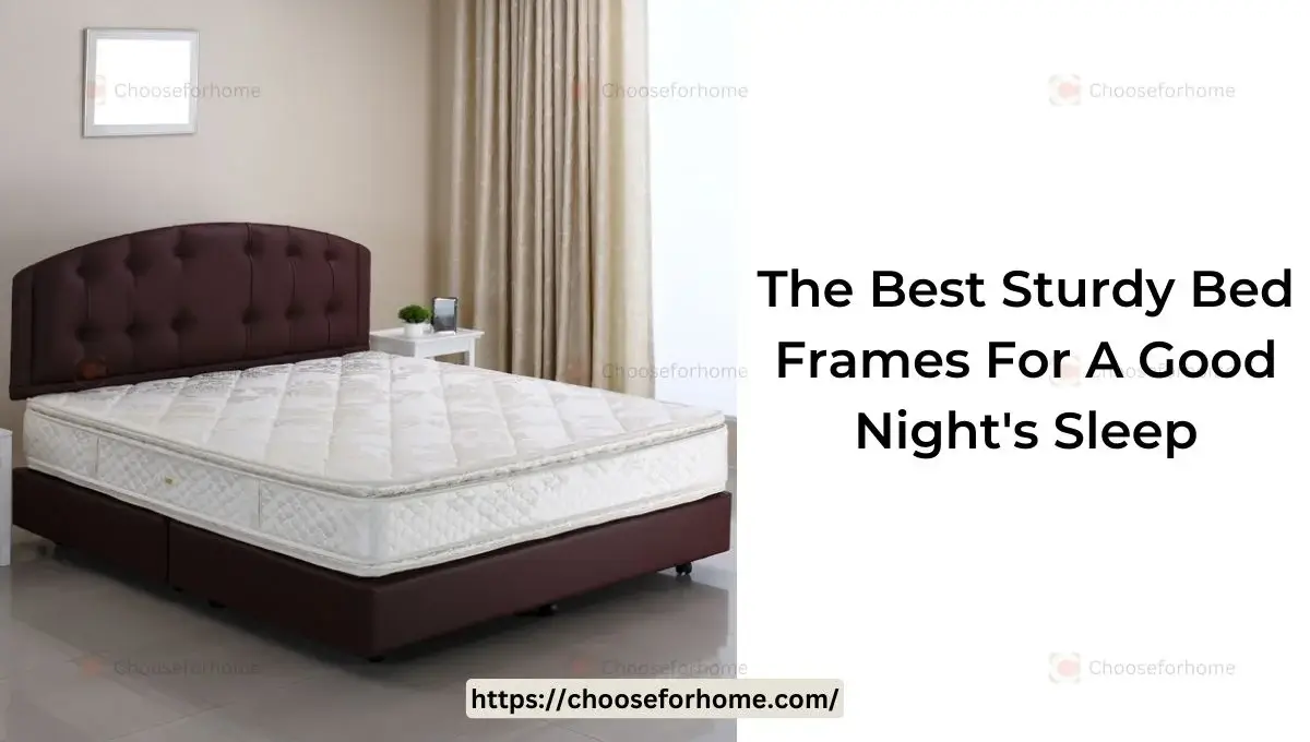 the best sturdy bed frames for a good night's sleep